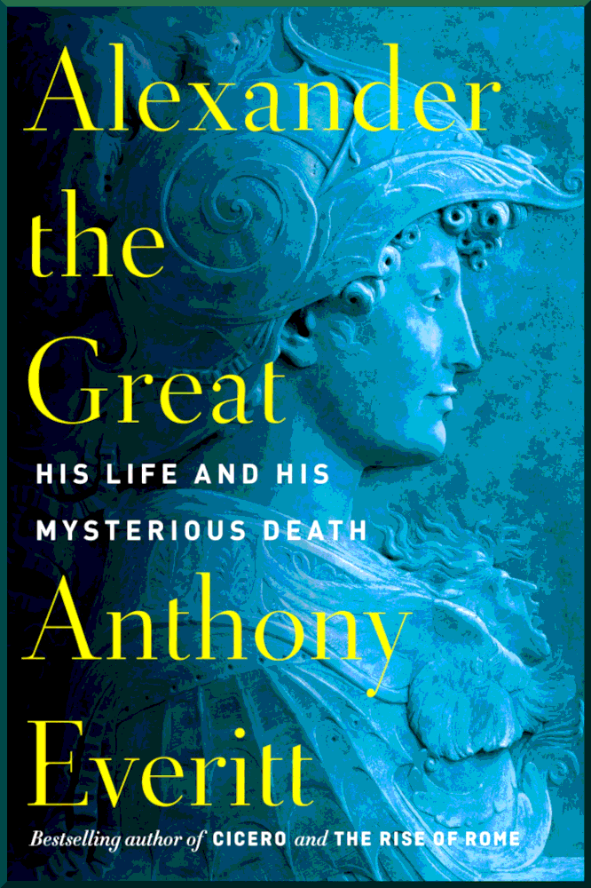 Alexander the Great - Anthony Everitt